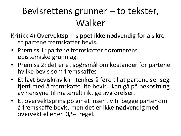 Bevisrettens grunner – to tekster, Walker Kritikk 4) Overvektsprinsippet ikke nødvendig for å sikre