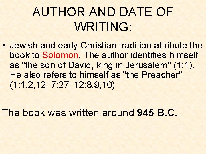 AUTHOR AND DATE OF WRITING: • Jewish and early Christian tradition attribute the book