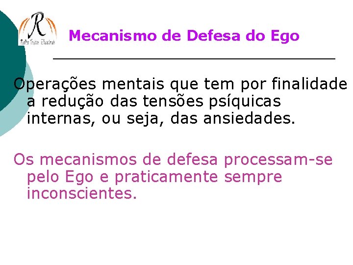 Mecanismo de Defesa do Ego Operações mentais que tem por finalidade a redução das