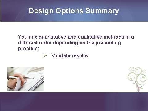 Design Options Summary You mix quantitative and qualitative methods in a different order depending