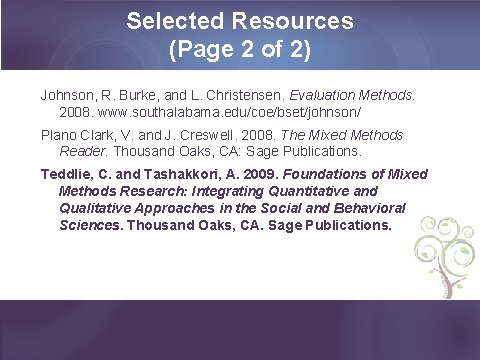 Selected Resources (Page 2 of 2) Johnson, R. Burke, and L. Christensen. Evaluation Methods.