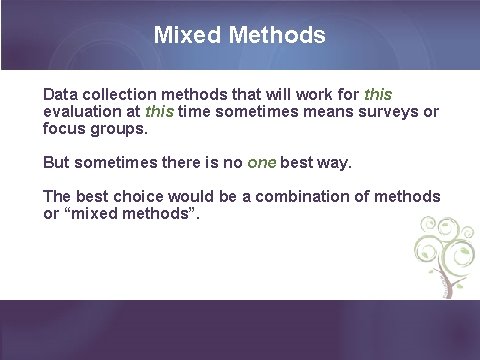 Mixed Methods Data collection methods that will work for this evaluation at this time