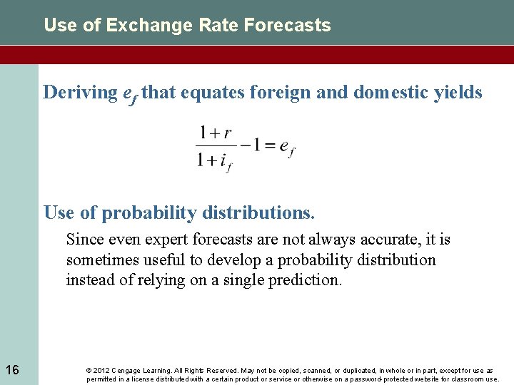 Use of Exchange Rate Forecasts Deriving ef that equates foreign and domestic yields Use