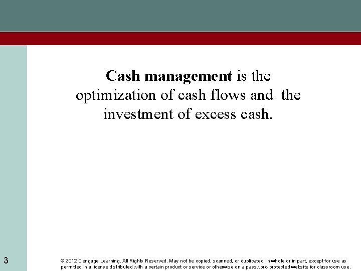 Cash management is the optimization of cash flows and the investment of excess cash.