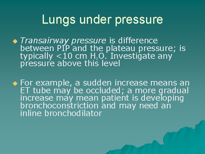 Lungs under pressure u u Transairway pressure is difference between PIP and the plateau