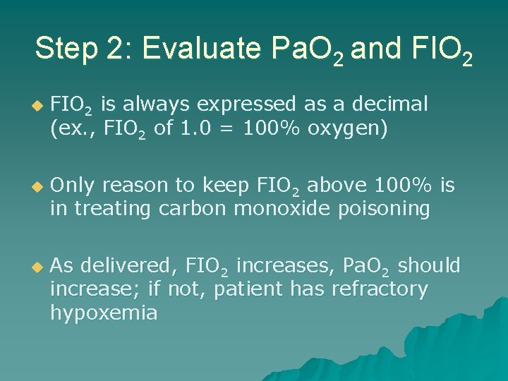 Step 2: Evaluate Pa. O 2 and FIO 2 u u u FIO 2