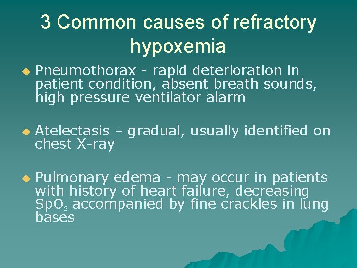 3 Common causes of refractory hypoxemia u u u Pneumothorax - rapid deterioration in