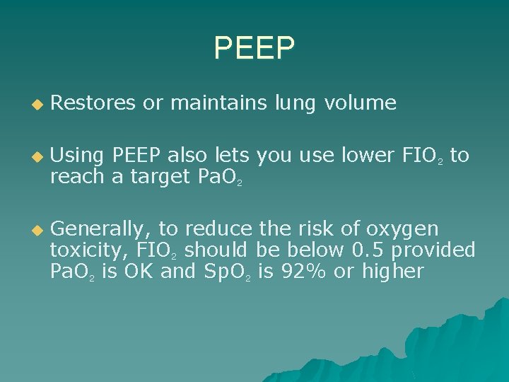 PEEP u u u Restores or maintains lung volume Using PEEP also lets you