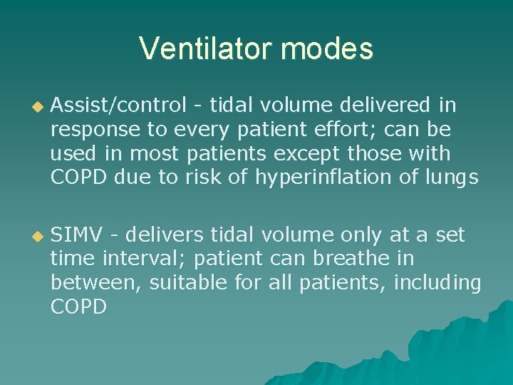 Ventilator modes u u Assist/control - tidal volume delivered in response to every patient