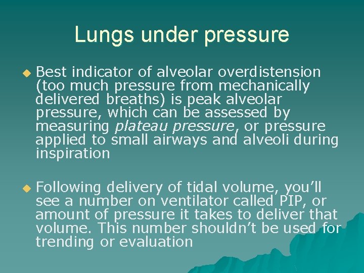 Lungs under pressure u u Best indicator of alveolar overdistension (too much pressure from
