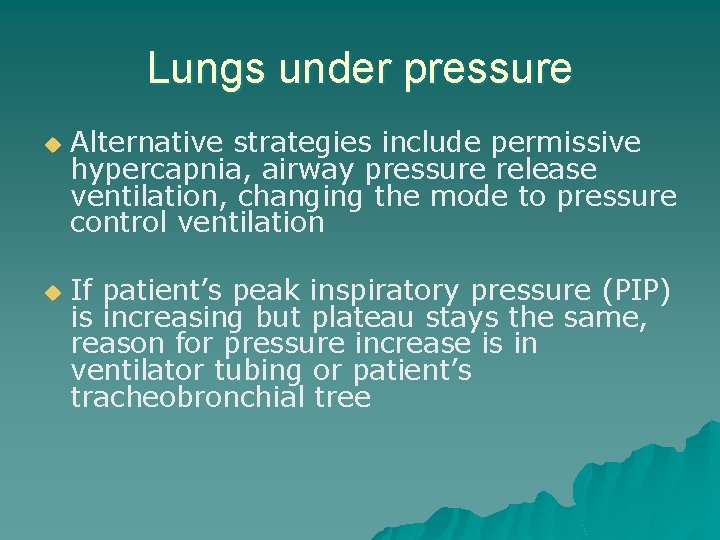 Lungs under pressure u u Alternative strategies include permissive hypercapnia, airway pressure release ventilation,