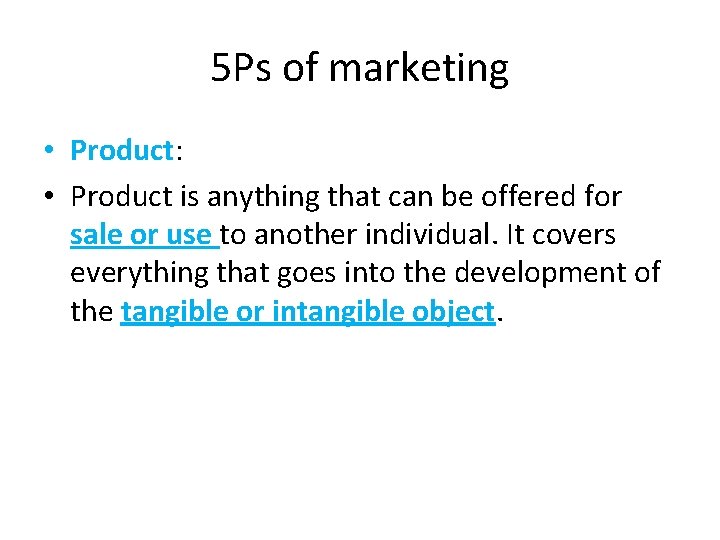 5 Ps of marketing • Product: • Product is anything that can be offered