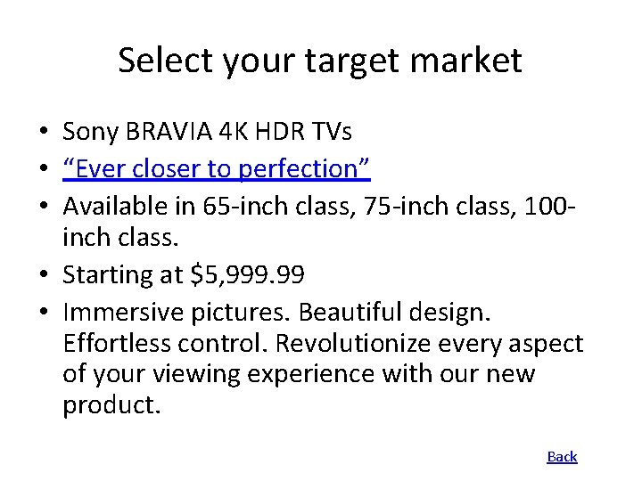 Select your target market • Sony BRAVIA 4 K HDR TVs • “Ever closer