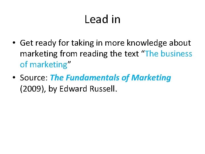 Lead in • Get ready for taking in more knowledge about marketing from reading