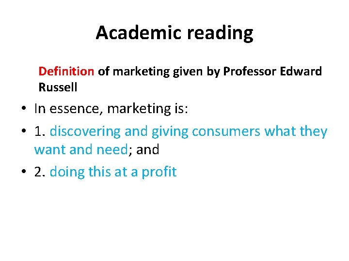 Academic reading Definition of marketing given by Professor Edward Russell • In essence, marketing