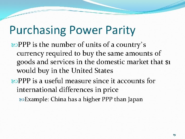 Purchasing Power Parity PPP is the number of units of a country’s currency required
