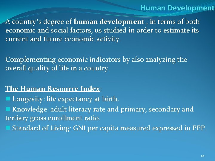 Human Development A country’s degree of human development , in terms of both economic