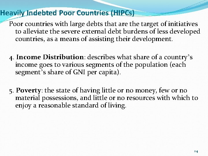Heavily Indebted Poor Countries (HIPCs) Poor countries with large debts that are the target