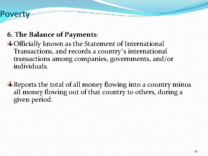 Poverty 6. The Balance of Payments: Officially known as the Statement of International Transactions,