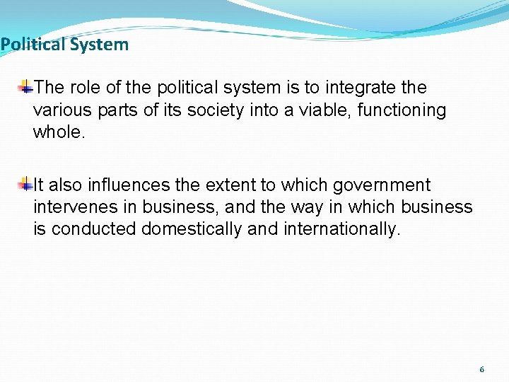 Political System The role of the political system is to integrate the various parts