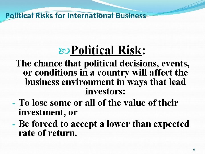 Political Risks for International Business Political Risk: The chance that political decisions, events, or