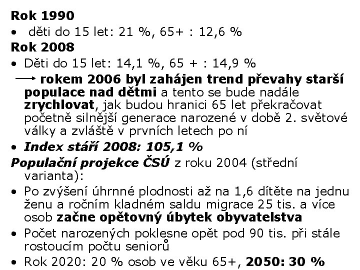 Rok 1990 • děti do 15 let: 21 %, 65+ : 12, 6 %