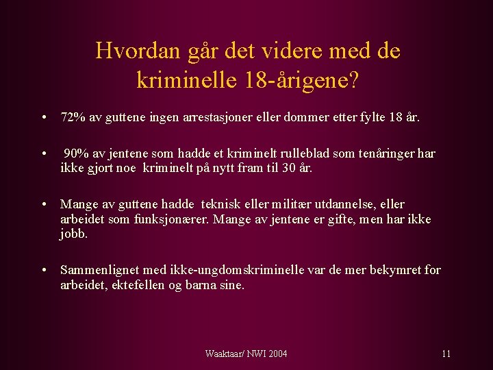 Hvordan går det videre med de kriminelle 18 -årigene? • 72% av guttene ingen