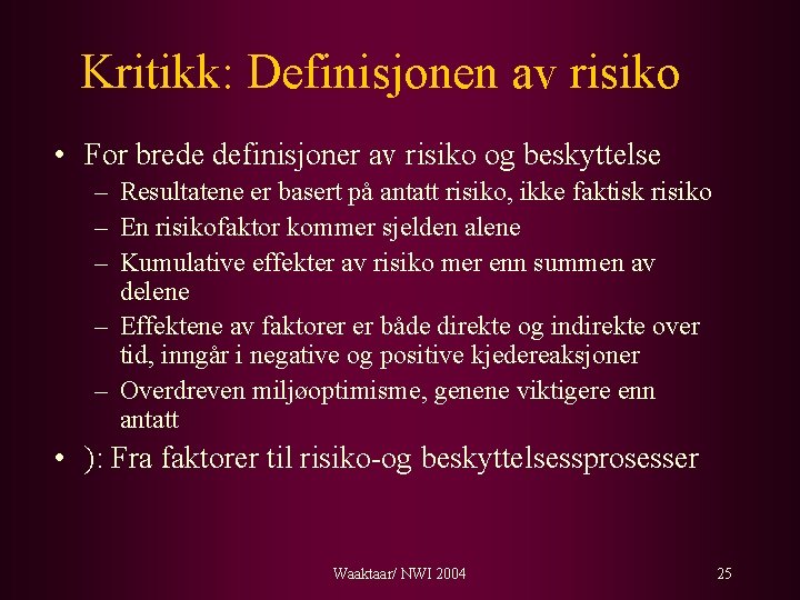 Kritikk: Definisjonen av risiko • For brede definisjoner av risiko og beskyttelse – Resultatene