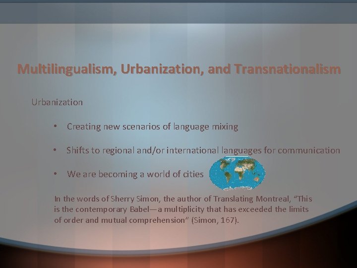 Multilingualism, Urbanization, and Transnationalism Urbanization • Creating new scenarios of language mixing • Shifts