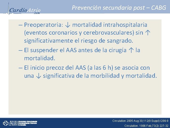 Prevención secundaria post – CABG – Preoperatoria: ↓ mortalidad intrahospitalaria (eventos coronarios y cerebrovasculares)