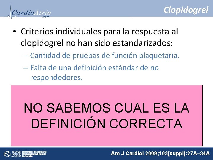 Clopidogrel • Criterios individuales para la respuesta al clopidogrel no han sido estandarizados: –