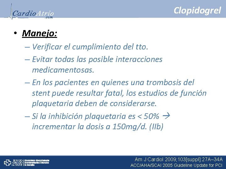Clopidogrel • Manejo: – Verificar el cumplimiento del tto. – Evitar todas las posible