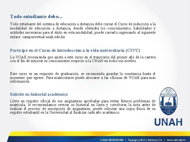 Todo estudiante debe… Todo estudiante del sistema de educación a distancia debe cursar el