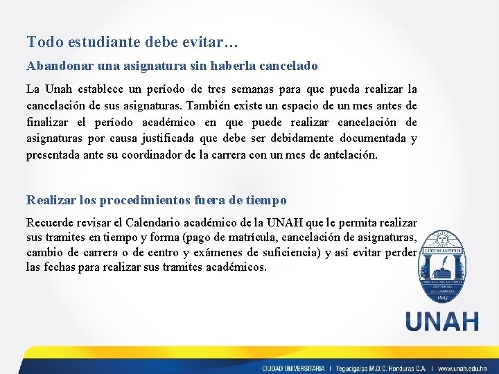 Todo estudiante debe evitar… Abandonar una asignatura sin haberla cancelado La Unah establece un