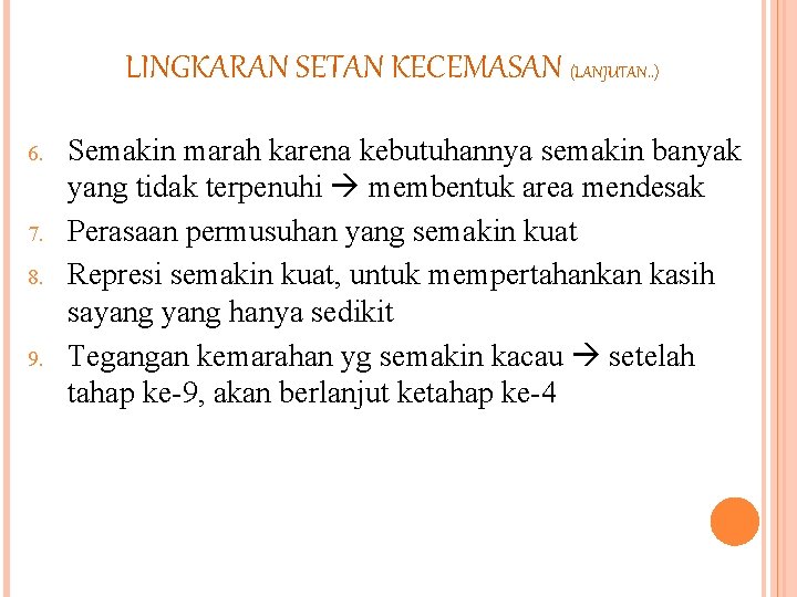 LINGKARAN SETAN KECEMASAN (LANJUTAN. . ) 6. 7. 8. 9. Semakin marah karena kebutuhannya