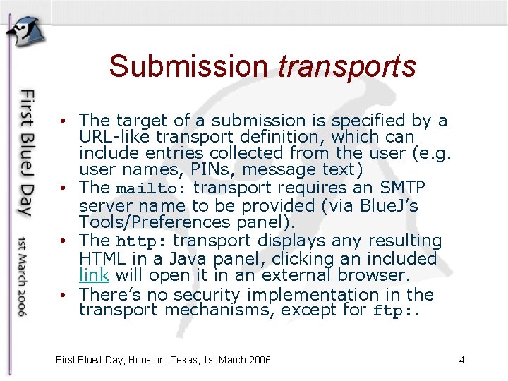 Submission transports • The target of a submission is specified by a URL-like transport