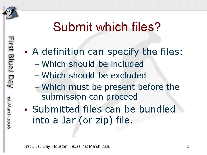 Submit which files? • A definition can specify the files: – Which should be