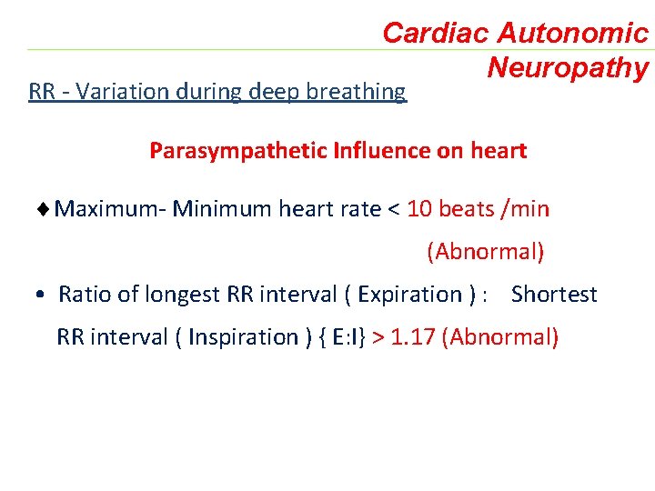 Cardiac Autonomic Neuropathy RR - Variation during deep breathing Parasympathetic Influence on heart ¨Maximum-