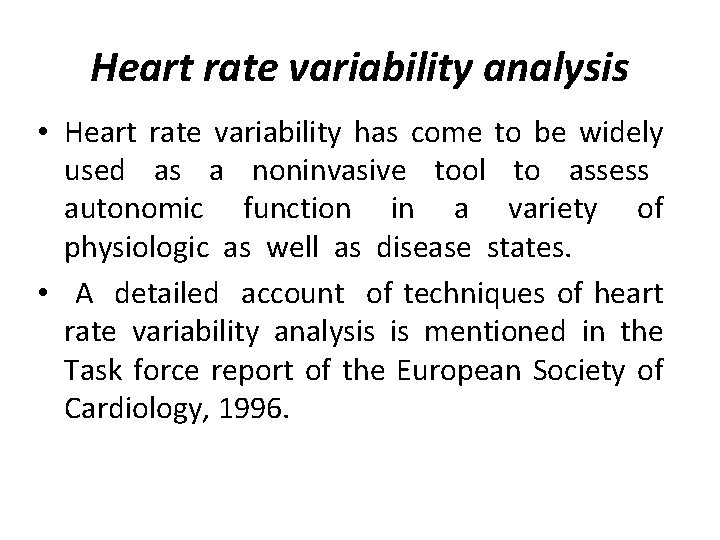 Heart rate variability analysis • Heart rate variability has come to be widely used