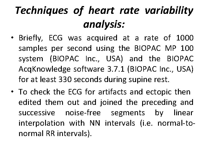 Techniques of heart rate variability analysis: • Briefly, ECG was acquired at a rate