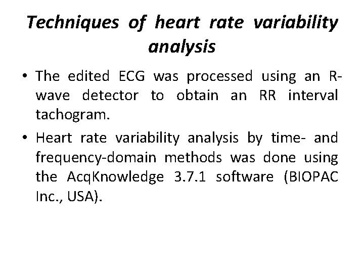 Techniques of heart rate variability analysis • The edited ECG was processed using an