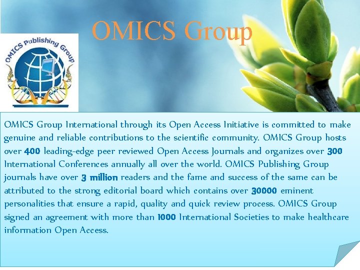 OMICS Group International through its Open Access Initiative is committed to make genuine and