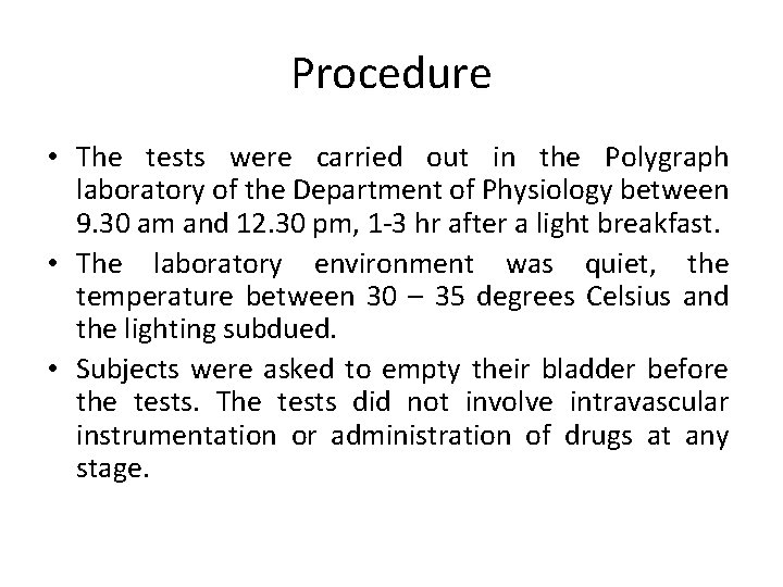 Procedure • The tests were carried out in the Polygraph laboratory of the Department