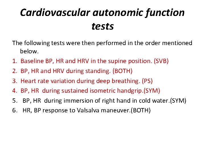 Cardiovascular autonomic function tests The following tests were then performed in the order mentioned