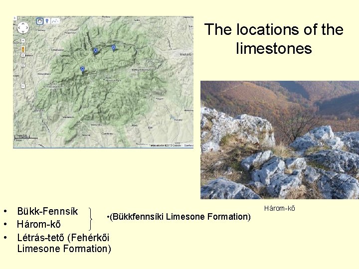 The locations of the limestones • Bükk-Fennsík • (Bükkfennsíki Limesone Formation) • Három-kő •