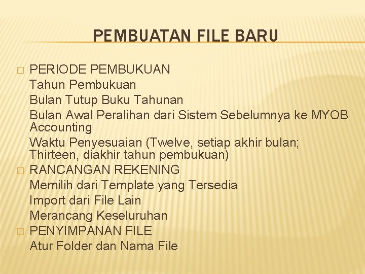 PEMBUATAN FILE BARU � � � PERIODE PEMBUKUAN Tahun Pembukuan Bulan Tutup Buku Tahunan