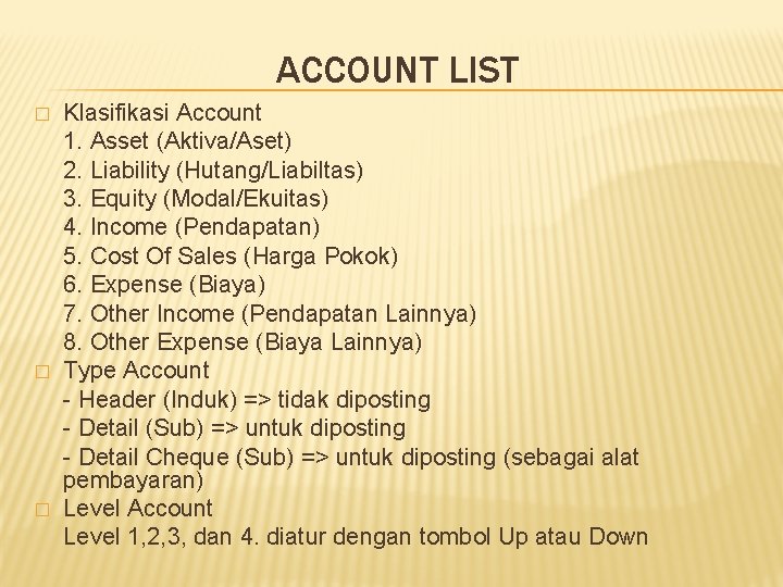 ACCOUNT LIST � � � Klasifikasi Account 1. Asset (Aktiva/Aset) 2. Liability (Hutang/Liabiltas) 3.