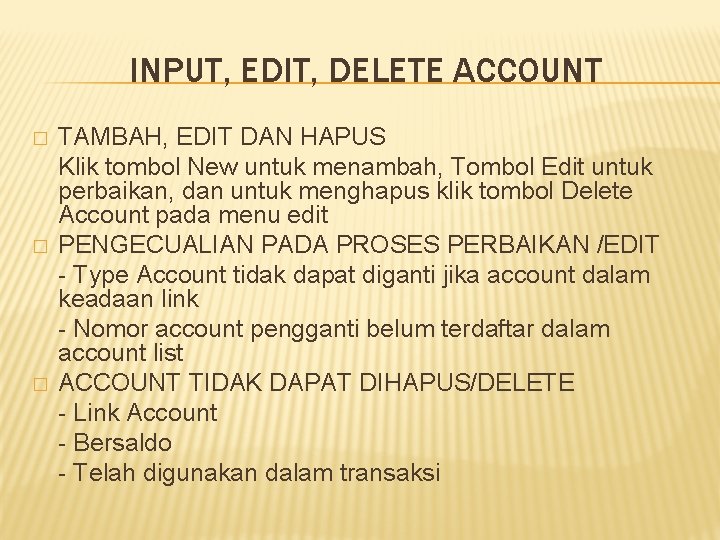 INPUT, EDIT, DELETE ACCOUNT � � � TAMBAH, EDIT DAN HAPUS Klik tombol New