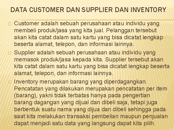 DATA CUSTOMER DAN SUPPLIER DAN INVENTORY � � � Customer adalah sebuah perusahaan atau