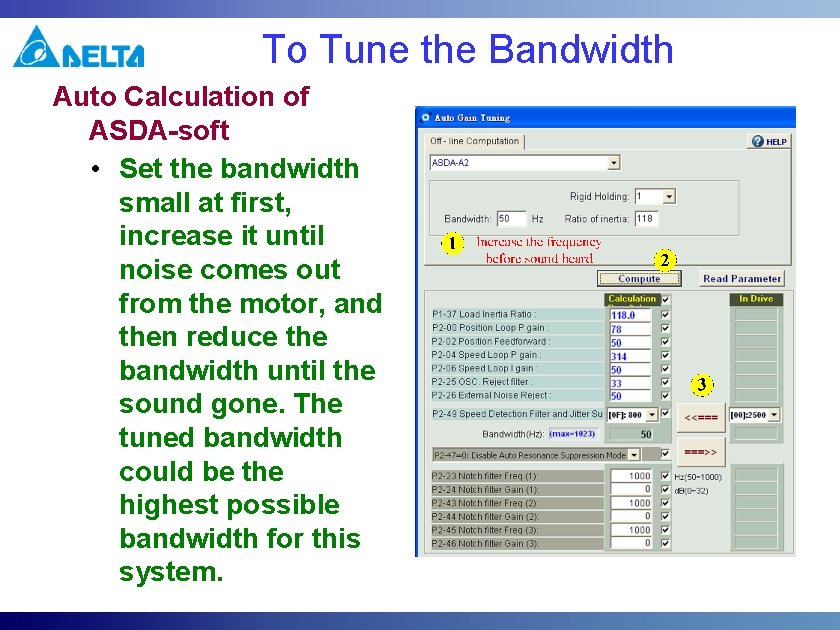 To Tune the Bandwidth Auto Calculation of ASDA-soft • Set the bandwidth small at To Tune the Bandwidth Auto Calculation of ASDA-soft • Set the bandwidth small at